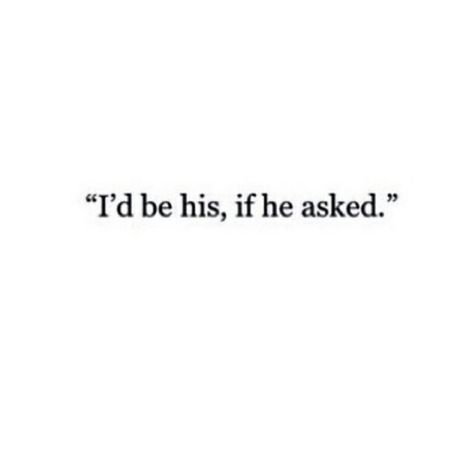 I'd be his, if he asked I Would Be His If He Asked Quote, I'd Be His If He Asked, He Is Handsome Quotes, He Looks Better With Me Quotes, Id Be His If He Asked, Wild As Her Corey Kent, Shapeshifter Aesthetic, Corey Kent, Davey Jacobs