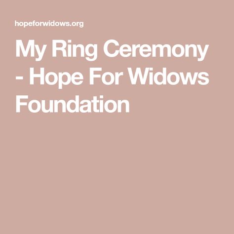 My Ring Ceremony - Hope For Widows Foundation Widow Ring, Bridal Attendant, Ring Ceremony, Rings Ceremony, I Am Alive, Beginning Writing, Chapel Wedding, Good Wife, Take It Off