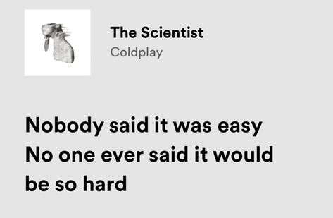 #spotify #lyrics #aesthetic #inspiration #quotes #music #instagram Aesthetic Inspiration Quotes, The Scientist Lyrics, Spotify Lyrics Aesthetic, Coldplay Lyrics, Coldplay Music, Quotes Music, Music Instagram, The Scientist, Spotify Lyrics