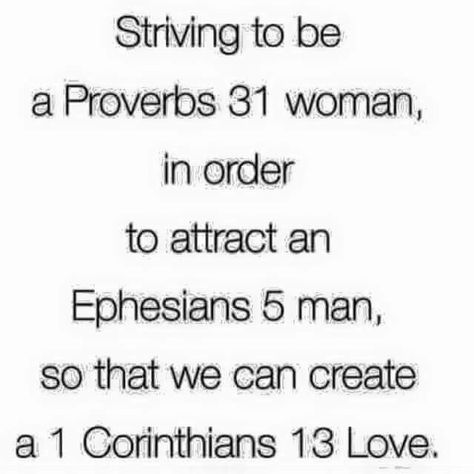 How cool is it when your 21 year old daughter pins this on one of her boards!! #prouddad Ephesians 5 Man, Proverbs 31 Quotes, 1 Corinthians 13 Love, Proverbs Woman, Proverbs 31 Women, Christian Relationships, Quotes Bible, Godly Relationship, Bible Love