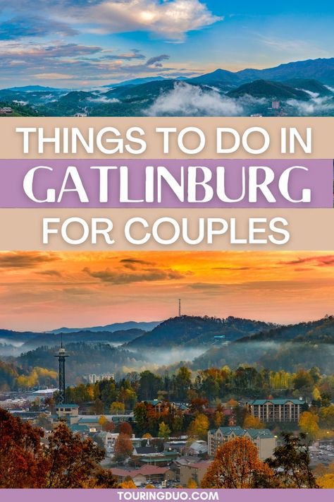 A scenic view of Gatlinburg, Tennessee, showcasing a picturesque sunrise or sunset over the Smoky Mountains. The town's buildings are nestled among colorful autumn trees with mist rising from the valleys. The text on the image reads "Things to Do in Gatlinburg for Couples" in bold white and purple letters, with the website "touringduo.com" displayed at the bottom. Romantic Cabin Getaway, Things To Do For Couples, Things For Couples, Usa Trips, Things To Do In Gatlinburg, Getaways For Couples, Weekend Getaways For Couples, Romantic Cabin, Romantic Adventures