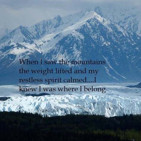 When I saw the mountains, my weight lifted and my restless spirit calmed. I knew this was were I belong. Lifting Motivation, Mountain Quotes, Camping Photography, Mountain Girl, Hiking Quotes, Mountain Photography, Mountains Are Calling, Mountain Life, The Mountains Are Calling