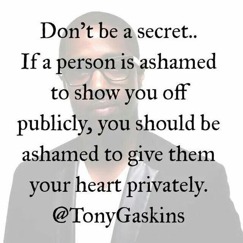 Don't be a secret. Tony Gaskins Quotes, Tony Gaskins, Ex Factor, Quotes Relationship, Badass Quotes, Real Quotes, Dating Advice, True Words, Memes Quotes