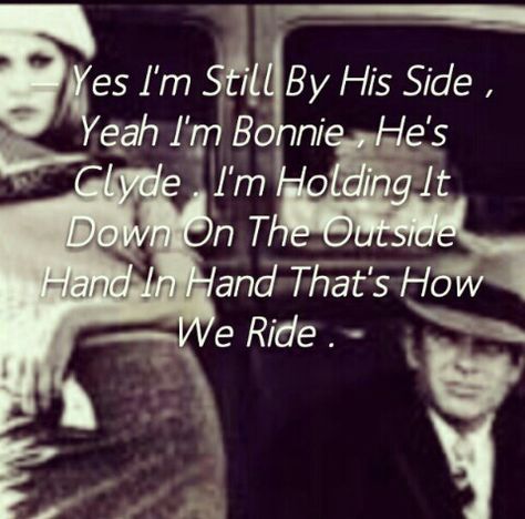 Change HE TO SHE. I am her Bonnie...she is my Clyde .  Ride or die baby . this is how we ride . Inmate Quotes, Jail Quote, Bonnie And Clyde Quotes, Inmate Love, Prison Quotes, Gangster Love Quotes, Prison Wife, Die Quotes, Gangster Quotes