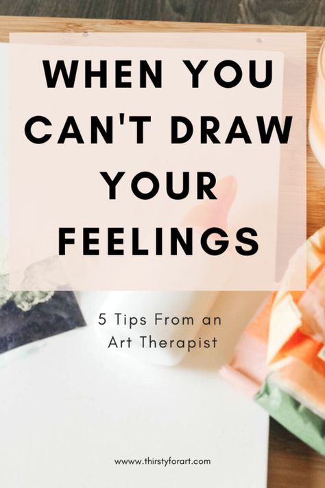 What To Do When You Can't Draw Your Feelings ( 5 Tips from an Art Therapist) — Thirsty For Art Draw Your Emotions Feelings, Expressing Feelings Through Art, How To Draw Your Emotions, How To Express Your Feelings In Art, How To Express Yourself Through Art, How To Express Emotions Through Art, Draw Your Feelings Art, How To Paint Your Feelings, Painting Your Feelings