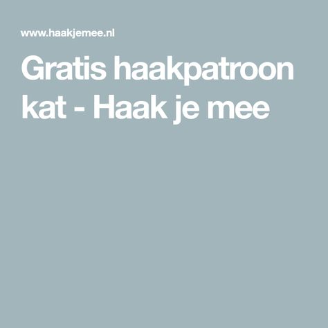 Gratis haakpatroon kat - Haak je mee Kat Haken, Amigurumi