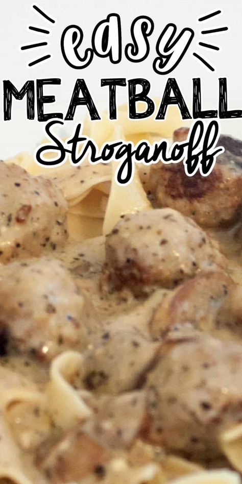 Meatball And Noodles, Dinners With Mushrooms, Meatballs And Noodles Recipe, Meatball Stroganoff Recipe Easy, Meatball Stroganoff Recipe, Beef Stroganoff Meatballs, Stroganoff Sauce, Meatball Stroganoff, Egg Noodle Recipes