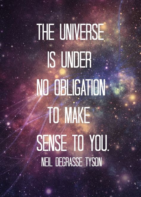 Quotes from Black Science Guy - Imgur Quotes About Universe, Neil Degrasse Tyson Quote, Astronomy Quotes, About Universe, Padme Quotes, Universe Drawing, Space Quotes, Science Quotes, Bell Work