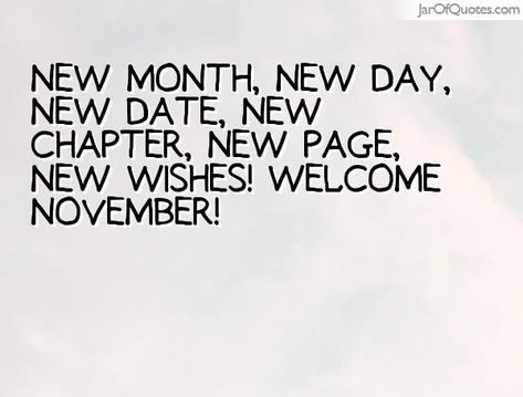 Quotes about November month (35 quotes) Welcome November Quotes, New Month November, Happy New Month November, Salt Life Decals, Prayers For Men, November Pictures, Happy New Month Quotes, Birthday Message For Friend, Tuesday Quotes Good Morning