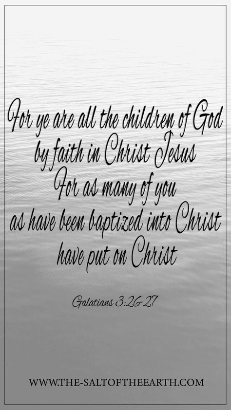 In Galatians 3:26-27 it is written, that by faith in Christ Jesus you have become a child (a son) of God. Because for as many have been baptized into Christ have put on Christ. What does this mean? Click the link to read the article |Bible verse | Scriptures | Bible Verse For Baptism, Baptism Verses, Scripture To Read, Salt Of The Earth, It Is Written, Christian Blogs, Son Of God, Bible Studies, What Happens When You