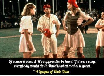 Of course it’s hard. It suppose to be hard. If it was easy, everyone would do it. Hard is what makes it great. - Tom Hanks, A League of Their Own (1992) #moviequotes #90sMovies Pop Culture Moments Iconic, Geena Davis A League Of Their Own, A League Of Their Own Movie, A League Of Their Own 1992, A League Of Their Own Costume, A League Of Their Own Aesthetic, Tag Movie, Lori Petty, Lorraine Bracco