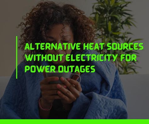 13 Alternative Heat Sources without Electricity for Power Outages Heat Without Electricity, Alternative Power Sources, Power Failure, Power Outage, No Heat, Survival Tips, Ideas Creative, Power Source, Creative Ideas