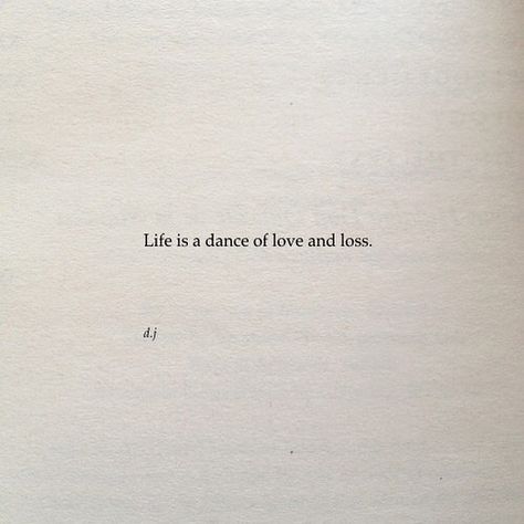 Life is a dance if love and loss Life Is A Dance Quote, Dancing Through Life Quotes, Quotes About Dancing Through Life, Quotes About Dance Inspirational, Life Is Cruel Quotes, Dance Love Quotes, Dance Quotes Aesthetic, Quotes About Dancing, Inspirational Dance Quotes