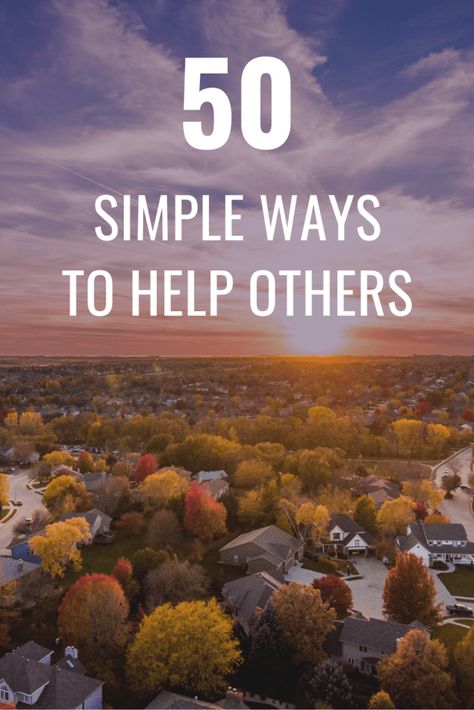 50 Simple Ways to Help Others - Adore Them Parenting Ways To Help Others, Blessing Others, Life Long Learning, God Spirituality, Bless Others, Showers Of Blessing, Capital Campaign, Sugar Momma, Office Chalkboard Ideas