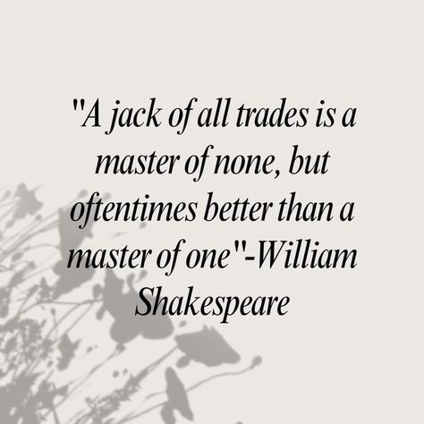 Master Of None Quotes, A Jack Of All Trades Is A Master Of None, Shakespeare Play Quotes, Jack Of All Trades Tattoo Ideas, Jack Of All Trades Master Of None, Jack Of All Trades Aesthetic, Jack Of All Trades Quotes, Pivot Quotes, Jack Of All Trades Tattoo