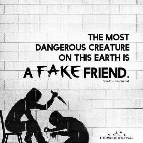 The Most Dangerous Creature On This Earth Is A Fake Friend Worst Friend Ever Quotes, Avoid Fake People Quotes, Backstabbers Quotes Fake Friends, Backstabber Friend, I Hate Fake People, Hating People, Fake Best Friends, Backstabbing Friends, Fake Friendship Quotes