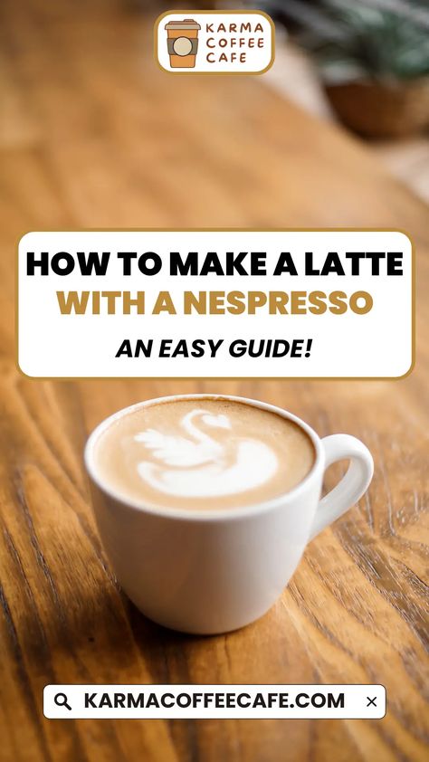 How To Make A Latte With Nespresso: The Full Guide - Karma Coffee Cafe Nespresso Recipes Espresso, Nespresso Hot Recipes, Hot Coffee Nespresso, Nespresso Recipes Pumpkin Spice, Nespresso Latte Recipes Healthy, Nespresso For Beginners, Nespresso Gold Recipes, How To Make A Latte With Nespresso, Starbucks Nespresso Recipes