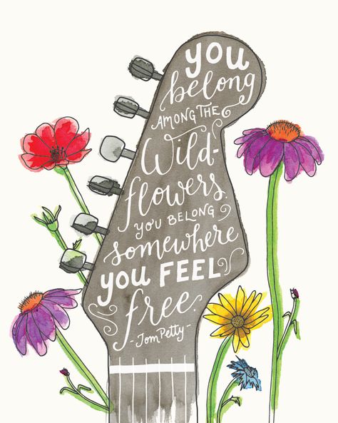 Among The Wildflowers, Art Hippie, I'm With The Band, Tom Petty, Wow Art, Pretty Words, Music Quotes, The Words, Beautiful Words