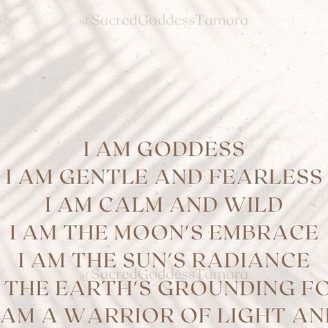 𝑺𝒂𝒄𝒓𝒆𝒅 𝑮𝒐𝒅𝒅𝒆𝒔𝒔 𝑻𝒂𝒎𝒂𝒓𝒂  ✨ on Instagram: "I am Woman ✨🦋🌿  . . . . .  #IAmGoddess #GentleAndFearless #CalmAndWild #MoonsEmbrace #SunsRadiance #EarthGrounding #WarriorOfLight #WisdomAndLove #CompassionateWarrior #EssenceOfWoman #DivineFeminine #GoddessEnergy #EmpoweredWoman #InnerGoddess #SacredFeminine #WarriorGoddess #WomanOfStrength" Angry Goddess, Dark Feminine Goddess, Divine Feminine Aesthetic, I Am A Goddess, Goddess Quotes, Goddess Aesthetic, Divine Goddess, Divine Feminine Energy, Goals And Dreams