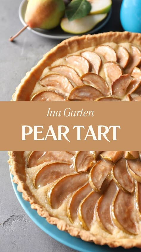 Ina Garten Pear Tart Rustic Pear Tart, Pear Custard Tart, Spiced Pear Tart, Pear Tart Recipe Easy, Rustic Pear Tart Recipe, Pear Custard Pie Recipe, Ina Garten Dessert Recipes, Recipes With Pears, Pear Tarte