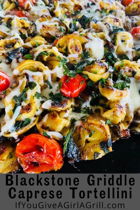 Blackstone Griddle Caprese Tortellini - If You Give a Girl a Grill Flat Top Tortellini, Chicken Tortellini Blackstone, Blackstone Spaghetti, Black Stone Tortellini Recipes, Flat Iron Grill Recipes, Fall Blackstone Recipes, Blackstone Tortellini Recipe, Flat Top Grill Recipes, Caprese Tortellini