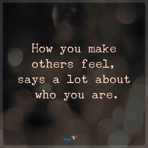 How you make others feel, says a lot about who you are. Treat People Quotes, Treat Yourself Quotes, Nicholas Sparks Quotes, A Course In Miracles, Treat You, Treat People, Good Words, Strong Quotes, Truth Quotes