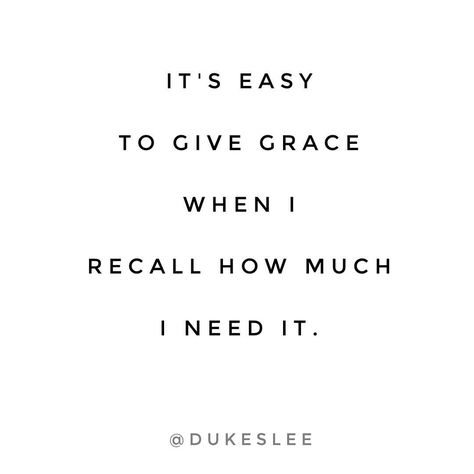 It's easier to GIVE GRACE when I recall how much I NEED IT. Giving Grace, Give Grace, Grace Wins, Bold Faith, Grace Quotes, Motivational Messages, Positive Life, Encouragement Quotes, I Want To Be