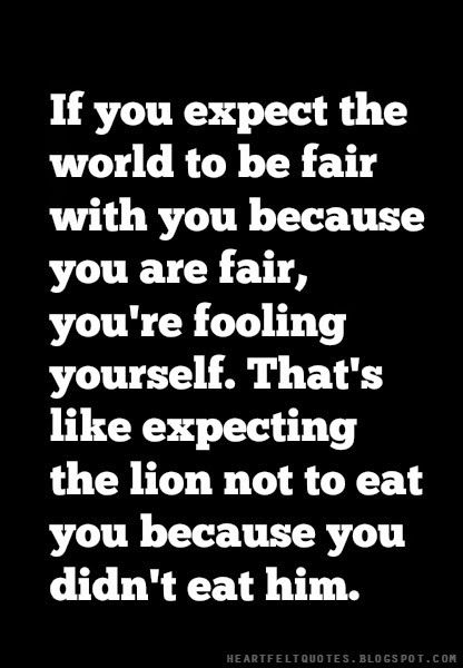 If you expect the world to be fair with you because you are fair, you're fooling yourself. Pretty Sayings, Quotes Therapy, Self Love And Care, Love And Life Quotes, Mindful Quotes, Farmer Market, Life Choices Quotes, Choices Quotes, Stop Comparing