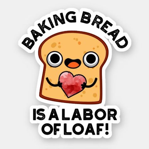 Baking Bread Is A Labor Of Loaf Funny Food Pun Labor Funny - baking bread, funny bread, cute bread, labor or love, cute pun, bread cartoon, bread pun, funny pun, kids pun, baking pun Bread Puns, Baking Puns, Brown Paper Lunch Bags, Food Quotes Funny, Cute Bread, Punny Cards, Funny Food Puns, Lunch Notes, Food Pun