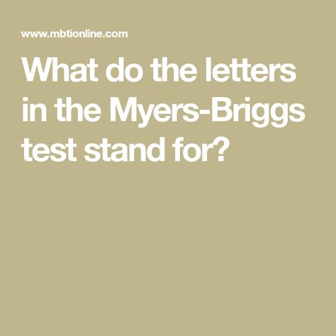 What do the letters in the Myers-Briggs test stand for? What Does Mbti Stand For, Myers Briggs Characters, Briggs Meyers Personality Types, Myers Briggs Personality Types Quiz, Meyers Briggs Personality Types, Meyers Briggs Personality Test, Myers Briggs Test, Myers Briggs Personality Test, Meyers Briggs