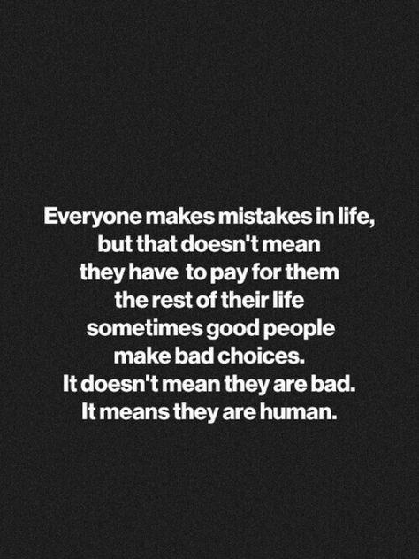 Everyone make  mistakes, but that doesn't mean they are a bad person. No Ones Perfect Quotes, Quotes For Insta, To Whom It May Concern, You Rock My World, How To Believe, True Fact, Sick Remedies, Everyone Makes Mistakes, Working Mom Tips