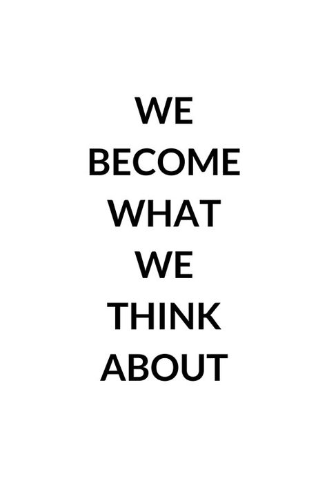 WE BECOME WHAT WE THINK ABOUT  #redbubble #motivation  #inspiration #quotes #wisdom #happiness #success #GOODVIBES Famous Quotes Aesthetic, We Become What We Think About, Buissnes Quote, What We Think We Become Quote, Quotes For Buissness, Don’t Believe Everything You Think Quote, Alice And Wonderland Tattoos, Health Affirmations, Healthy Meals For Two