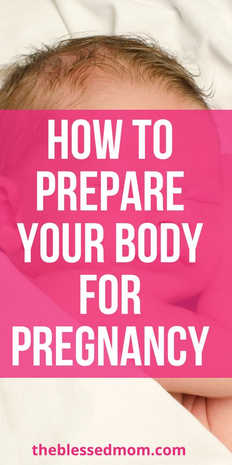 how to prepare your body for pregnancy Preparing Your Body For Pregnancy, How To Have A Healthy Pregnancy, How To Prepare For Pregnancy, How To Get Pregnancy Fast, Prep For Pregnancy, Preparing To Get Pregnant, Early Pregnancy Tips, Prepping For Pregnancy, Planning For A Baby