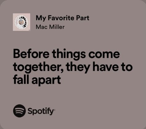 Aesthetic Mac Miller, Mac Miller Songs, Music Lyrics Spotify, Mac Miller Quotes, Spotify Quotes, Grad Quotes, Song Aesthetic, Lyrics Spotify, Relatable Lyrics