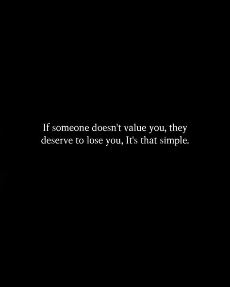 When Someone Doesnt Value You Quotes, He Doesn’t Want You Anymore, He Doesnt Value Me Quotes, He Doesn’t Value Me, When He Doesn't Value You Quotes, No One Deserves Me Quotes, He Doesn’t Love You Quotes, He Doesn’t Deserve You, You Deserve Someone Better