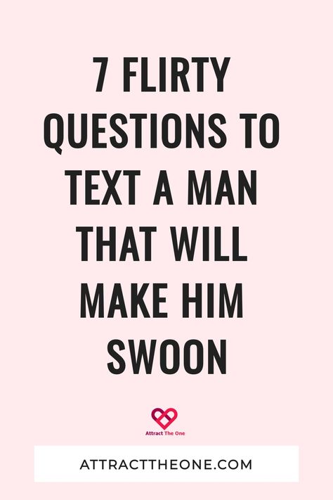 7 Flirty Questions To Text A Man That Will Make Him Swoon How To Have A Conversation Over Text, Questions To Text A Guy, Cute Ways To Flirt Over Text, Flirt Questions To Ask Him, Questions For Him Flirty, Flirty Ways To Start A Conversation, What To Text A Guy To Get His Attention, Text Questions For Him, Texting Ideas Conversation