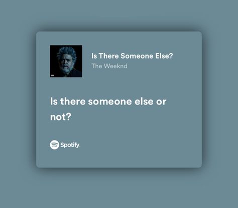 spotify quotes Is There Someone Else The Weeknd Spotify, Weeknd Spotify, Is There Someone Else, The Weeknd Wallpaper, Weeknd Wallpaper, Lyrics Spotify, The Nbhd, Brown Curly Hair, Take Me Back