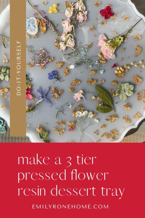 Learn How to Make a 3 Tier Resin Tray with Pressed Flowers & Gold Leaf • Emily Rone Home Pressed Flower Resin Tray, Resin Tray With Flowers, Resin Tips, Pressed Flower Resin, How To Make Resin, Flower Pressing, Flower Tray, Pressed Flower Crafts, Resin Tray