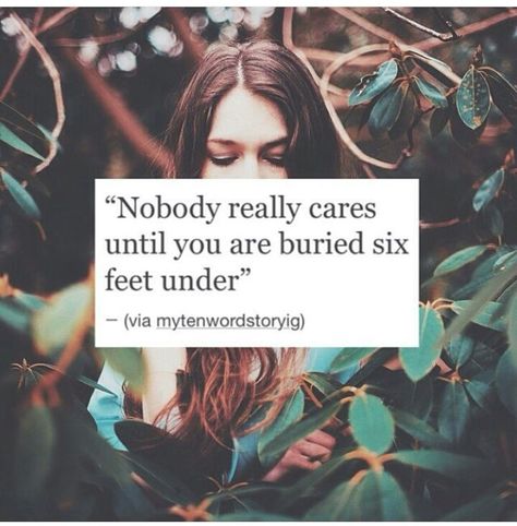 Then it matters Nobody Really Cares, Six Feet Under, My Saves, Reading, Quotes, Movie Posters, Film Posters