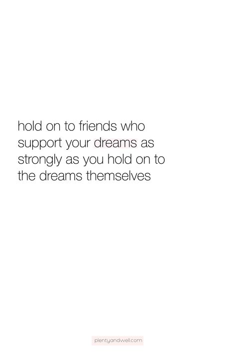 hold on to friends who support your dreams as strongly as you hold onto the dreams themselves #goaldigger #selfcare #selflove People Who Support You, People Supporting You Quotes, Fake Support Quotes, Real Friends Support You Quotes, Friends Who Support You Quotes, Friends That Support You Quotes, Supportive Friends Aesthetic, Supportive Friends Quotes, Queen Quotes Boss