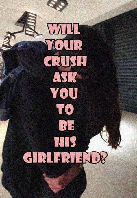 Will Your Crush Ask You To Be His Girlfriend? Cute Things For Your Crush, How To Text Your Crush You Like Them, Ask Him To Be Your Boyfriend Ideas, What Do I Text My Crush, What To Get Your Crush For His Birthday, Birthdays Of Soulmates, How To Tell Your Crush You Like Him In Person, How To Ask A Boy To Be Your Boyfriend, When Will I Get A Boyfriend Quiz