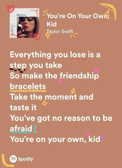 taylor swift -your on your own kid Taylor Swift Ex, Quotes Taylor Swift, Never Ever Getting Back Together, You're On Your Own Kid, Taylor Swift Song Lyrics, Yearbook Quotes, Taylor Swift Song, Taylor Swift Birthday, Meaningful Lyrics