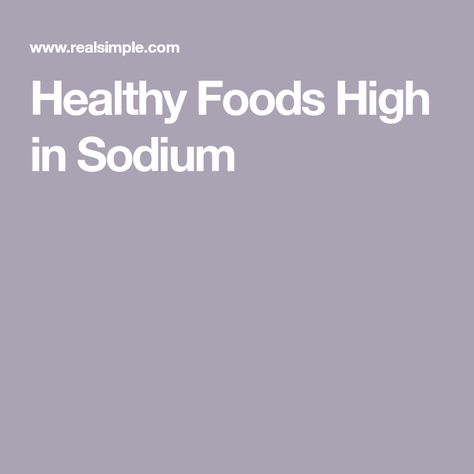 Healthy Foods High in Sodium Foods High In Sodium, High Sodium Diet, Eat In Moderation, High Sodium Foods, Sodium Foods, No Sodium Foods, Nutrition Facts Label, Renal Diet, Packaged Snacks