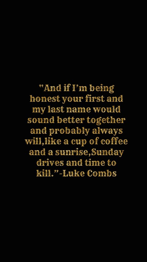 I Love You In Country Lyrics, Country Lyric Wallpapers, Luke Combs Song Quotes, Best Country Lyrics, Luke Combs Wallpaper Aesthetic, Luke Combs Lyrics Quotes, Country Song Quotes Wallpaper, Better Together Luke Combs, Luke Combs Better Together