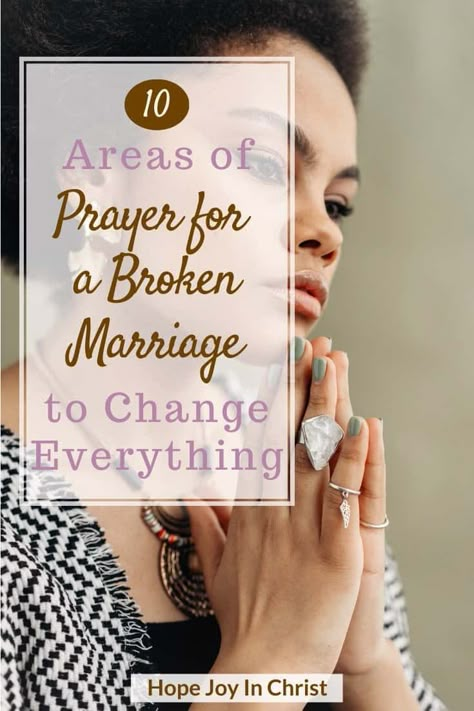 10 Areas of Prayer for a Broken Marriage to Change Everything PinIt, pray for an unhappy marriage? How do I surrender my broken marriage to God? repair damage in marriage? prayer for marriage relationship, prayer to save marriage from divorce, when to stop praying for marriage restoration, Scriptures for a troubled marriage, S a marriage, Bible verses to strengthen marriage, daily prayer marriage, Spritual, prayers for healing, can God fix a broken marriage? #Hopejoyinchrist #ChristianMarriage Praying For Marriage Restoration, Divorce And God, Marriage Prayers Restoration, How To Save My Marriage, Prayers For Relationship Healing, Prayers For Broken Marriage, Praying For Marriage, Prayer For Troubled Marriage, Prayers For Marriage Restoration