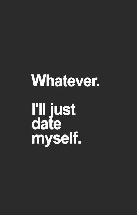 Date Myself, Good Girlfriend, Single Quotes Funny, Single Forever, All By Myself, Single Quotes, Being Single, Single Life, About Quotes