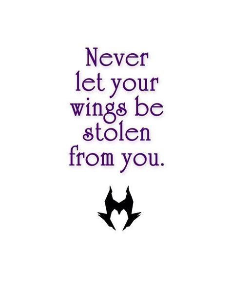 Never let your wings be stolen from you! Maleficent Maleficent Quotes, Quotes Disney, Anais Nin, Disney Tattoos, Ideas Quotes, Disney Quotes, Maleficent, The Villain, Disney Villains