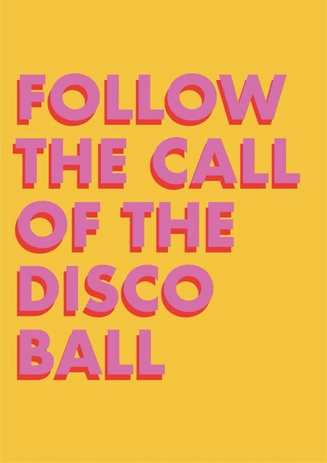 Disco Phrases, Follow The Call Of The Disco Ball, Disco Ball Quotes, Disco Typography, Disco Quotes, 70s Quotes, Bright Typography, Disco Wall Art, Disco Poster