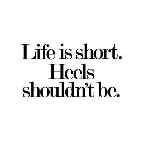 Life is short. Heels shouldn't be. Heels Quotes, Heels Short, Shoes Quotes, Short Heels, Fashion Quotes, Life Is Short, The Words, Favorite Quotes, Wise Words