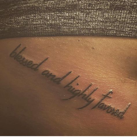 blessed and highly favored. Blessed Tattoo Black Women, Blessing Tattoo For Women, Stay Blessed Tattoo, Who Jah Bless No Man Curse Tattoo, Blessed And Highly Favored Tattoo, Cutesie Tattoos, Highly Favored Tattoo, Favored Tattoo, Tattoo Essential